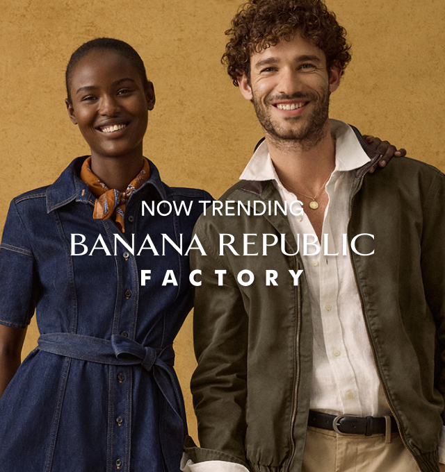NOW TRENDING | BANANA REPUBLIC FACTORY