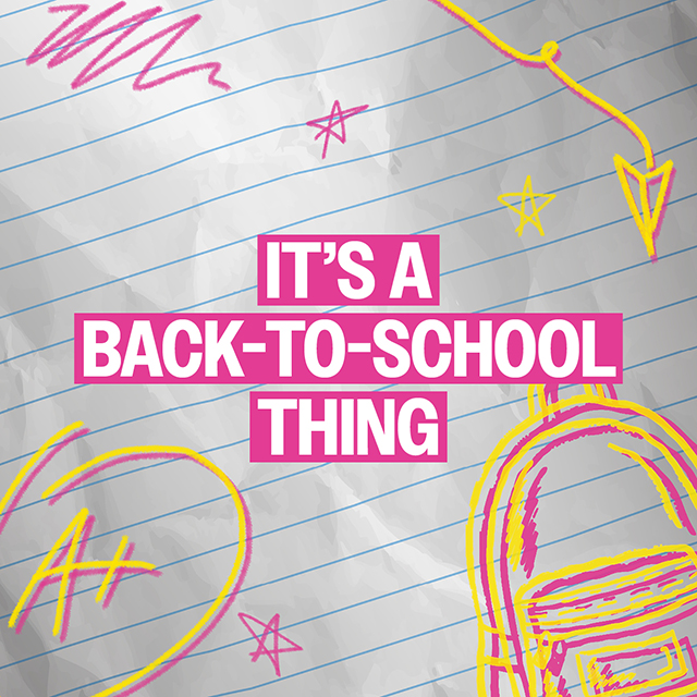 IT'S A BACK-TO-SCHOOL THING