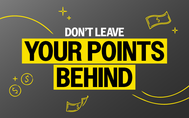 DON'T LEAVE YOUR POINTS BEHIND